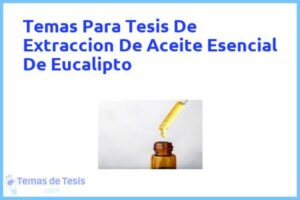 Tesis de Extraccion De Aceite Esencial De Eucalipto: Ejemplos y temas TFG TFM