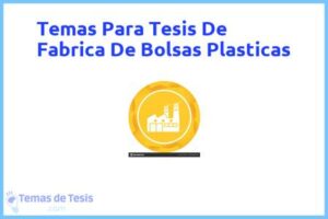 Tesis de Fabrica De Bolsas Plasticas: Ejemplos y temas TFG TFM