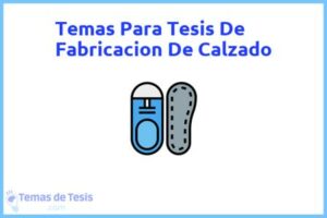 Tesis de Fabricacion De Calzado: Ejemplos y temas TFG TFM
