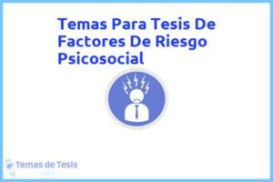 Tesis de Factores De Riesgo Psicosocial: Ejemplos y temas TFG TFM