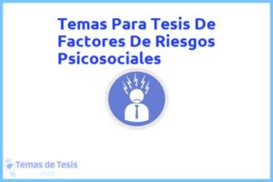 Tesis de Factores De Riesgos Psicosociales: Ejemplos y temas TFG TFM