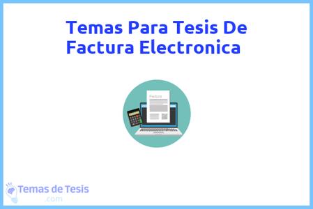 temas de tesis de Factura Electronica, ejemplos para tesis en Factura Electronica, ideas para tesis en Factura Electronica, modelos de trabajo final de grado TFG y trabajo final de master TFM para guiarse