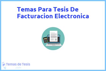 temas de tesis de Facturacion Electronica, ejemplos para tesis en Facturacion Electronica, ideas para tesis en Facturacion Electronica, modelos de trabajo final de grado TFG y trabajo final de master TFM para guiarse