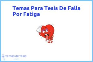 Tesis de Falla Por Fatiga: Ejemplos y temas TFG TFM