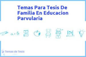Tesis de Familia En Educacion Parvularia: Ejemplos y temas TFG TFM
