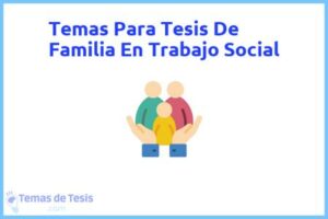 Tesis de Familia En Trabajo Social: Ejemplos y temas TFG TFM