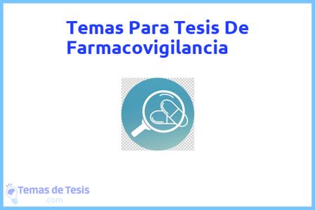 temas de tesis de Farmacovigilancia, ejemplos para tesis en Farmacovigilancia, ideas para tesis en Farmacovigilancia, modelos de trabajo final de grado TFG y trabajo final de master TFM para guiarse