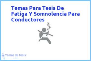 Tesis de Fatiga Y Somnolencia Para Conductores: Ejemplos y temas TFG TFM