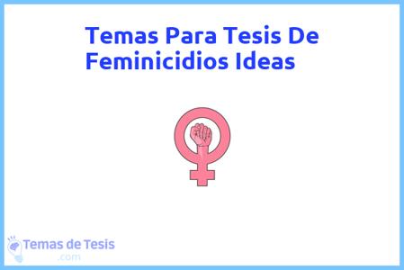 temas de tesis de Feminicidios Ideas, ejemplos para tesis en Feminicidios Ideas, ideas para tesis en Feminicidios Ideas, modelos de trabajo final de grado TFG y trabajo final de master TFM para guiarse