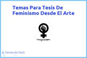 Tesis de Feminismo Desde El Arte: Ejemplos y temas TFG TFM
