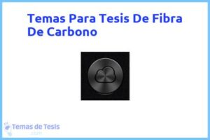 Tesis de Fibra De Carbono: Ejemplos y temas TFG TFM