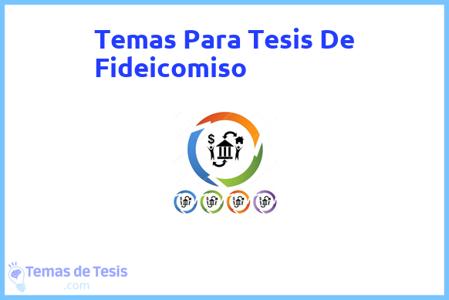 temas de tesis de Fideicomiso, ejemplos para tesis en Fideicomiso, ideas para tesis en Fideicomiso, modelos de trabajo final de grado TFG y trabajo final de master TFM para guiarse