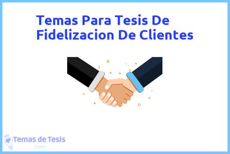Tesis de Fidelizacion De Clientes: Ejemplos y temas TFG TFM