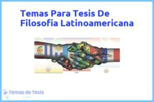 Tesis de Filosofia Latinoamericana: Ejemplos y temas TFG TFM