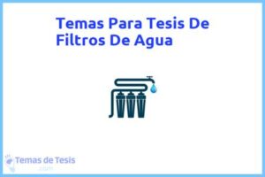 Tesis de Filtros De Agua: Ejemplos y temas TFG TFM