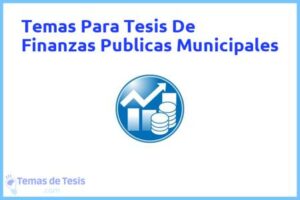Tesis de Finanzas Publicas Municipales: Ejemplos y temas TFG TFM