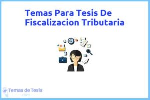 Tesis de Fiscalizacion Tributaria: Ejemplos y temas TFG TFM
