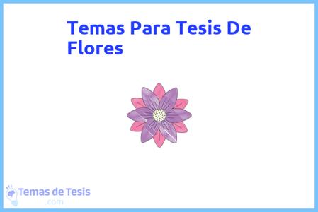 temas de tesis de Flores, ejemplos para tesis en Flores, ideas para tesis en Flores, modelos de trabajo final de grado TFG y trabajo final de master TFM para guiarse