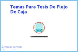 Tesis de Flujo De Caja: Ejemplos y temas TFG TFM