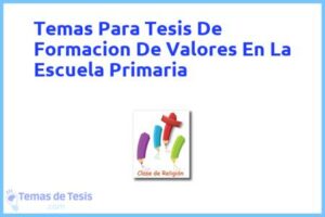 Tesis de Formacion De Valores En La Escuela Primaria: Ejemplos y temas TFG TFM