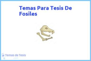 Tesis de Fosiles: Ejemplos y temas TFG TFM