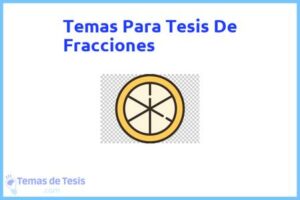 Tesis de Fracciones: Ejemplos y temas TFG TFM