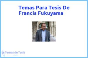 Tesis de Francis Fukuyama: Ejemplos y temas TFG TFM