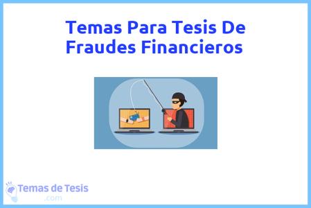 temas de tesis de Fraudes Financieros, ejemplos para tesis en Fraudes Financieros, ideas para tesis en Fraudes Financieros, modelos de trabajo final de grado TFG y trabajo final de master TFM para guiarse