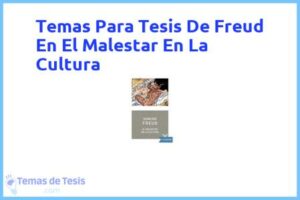 Tesis de Freud En El Malestar En La Cultura: Ejemplos y temas TFG TFM