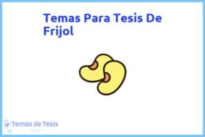 Tesis de Frijol: Ejemplos y temas TFG TFM