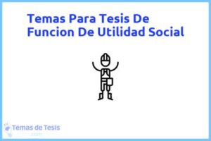 Tesis de Funcion De Utilidad Social: Ejemplos y temas TFG TFM
