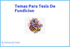 Tesis de Fundicion: Ejemplos y temas TFG TFM
