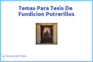 Tesis de Fundicion Potrerillos: Ejemplos y temas TFG TFM