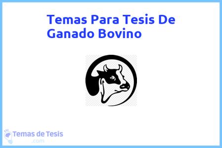 temas de tesis de Ganado Bovino, ejemplos para tesis en Ganado Bovino, ideas para tesis en Ganado Bovino, modelos de trabajo final de grado TFG y trabajo final de master TFM para guiarse