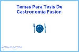 Tesis de Gastronomia Fusion: Ejemplos y temas TFG TFM