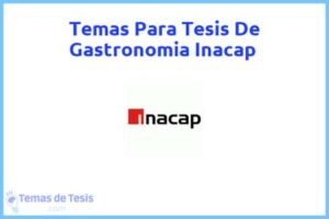 Tesis de Gastronomia Inacap: Ejemplos y temas TFG TFM