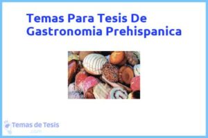 Tesis de Gastronomia Prehispanica: Ejemplos y temas TFG TFM