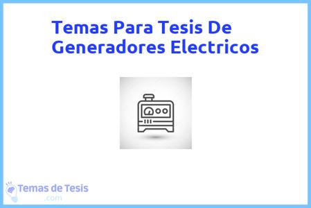 temas de tesis de Generadores Electricos, ejemplos para tesis en Generadores Electricos, ideas para tesis en Generadores Electricos, modelos de trabajo final de grado TFG y trabajo final de master TFM para guiarse