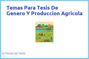 Tesis de Genero Y Produccion Agricola: Ejemplos y temas TFG TFM