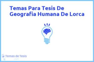 Tesis de Geografia Humana De Lorca: Ejemplos y temas TFG TFM