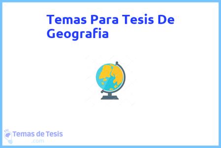 temas de tesis de Geografia, ejemplos para tesis en Geografia, ideas para tesis en Geografia, modelos de trabajo final de grado TFG y trabajo final de master TFM para guiarse