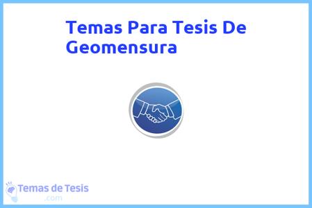 temas de tesis de Geomensura, ejemplos para tesis en Geomensura, ideas para tesis en Geomensura, modelos de trabajo final de grado TFG y trabajo final de master TFM para guiarse