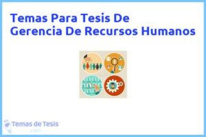 Tesis de Gerencia De Recursos Humanos: Ejemplos y temas TFG TFM