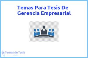 Tesis de Gerencia Empresarial: Ejemplos y temas TFG TFM