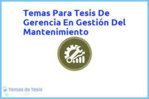 Tesis de Gerencia En Gestión Del Mantenimiento: Ejemplos y temas TFG TFM