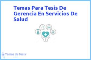 Tesis de Gerencia En Servicios De Salud: Ejemplos y temas TFG TFM