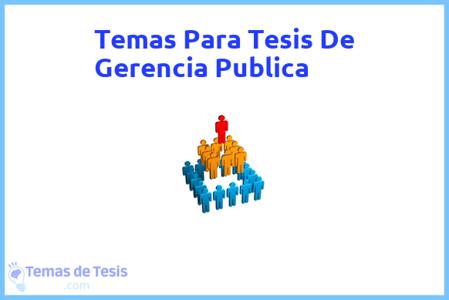 temas de tesis de Gerencia Publica, ejemplos para tesis en Gerencia Publica, ideas para tesis en Gerencia Publica, modelos de trabajo final de grado TFG y trabajo final de master TFM para guiarse