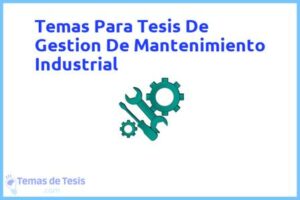Tesis de Gestion De Mantenimiento Industrial: Ejemplos y temas TFG TFM