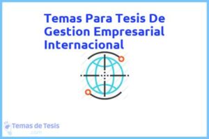 Tesis de Gestion Empresarial Internacional: Ejemplos y temas TFG TFM