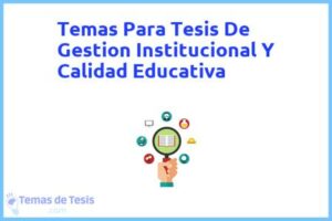 Tesis de Gestion Institucional Y Calidad Educativa: Ejemplos y temas TFG TFM